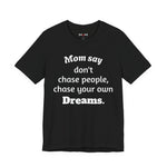 MVM Mom Said Don't Chase People Unisex Tee
