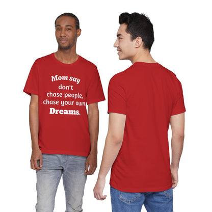 MVM Mom Said Don't Chase People Unisex Tee
