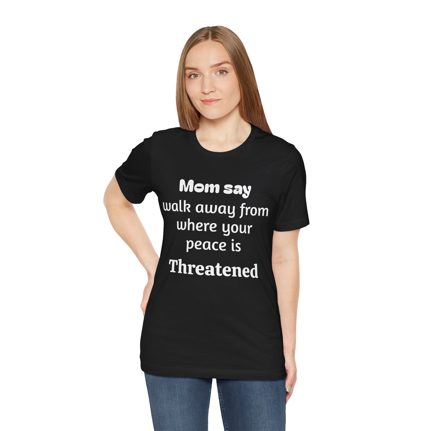 MVM Mom Say Walk Away From Where Your Peace Is Threatened Unisex Tee