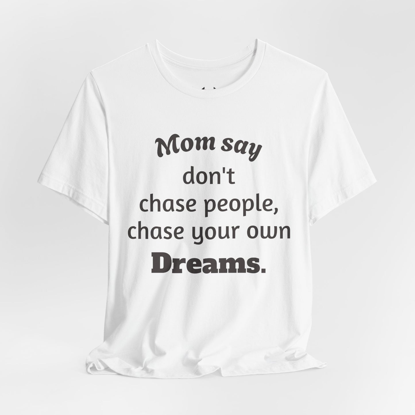 MVM Mom Said Don't Chase People Unisex Tee
