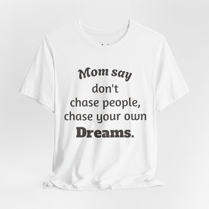 MVM Mom Said Don't Chase People Unisex Tee