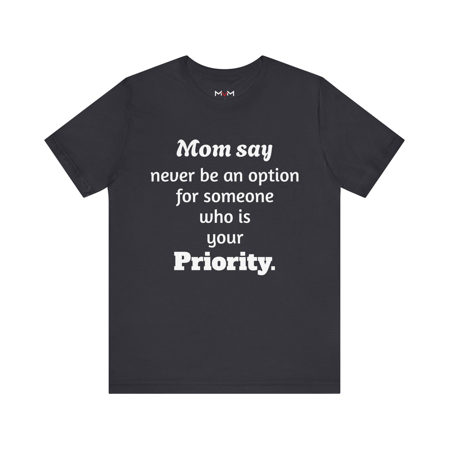 MVM Mom Says Never Be An Option Unisex T-Shirt