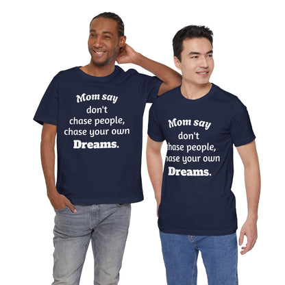 MVM Mom Said Don't Chase People Unisex Tee