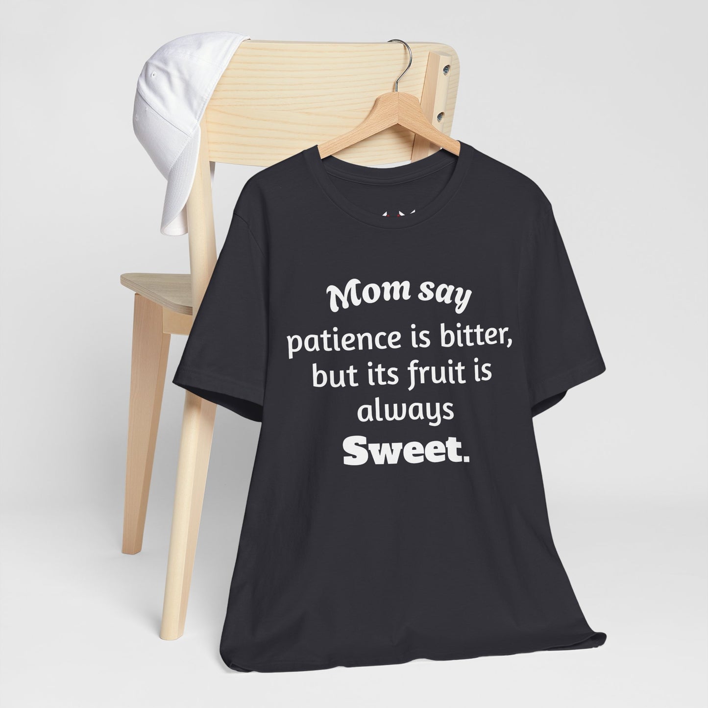 MVM Mom Say Patience Is Bitter, But Its Fruit Is Always Sweet Unisex Tee