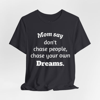 MVM Mom Said Don't Chase People Unisex Tee