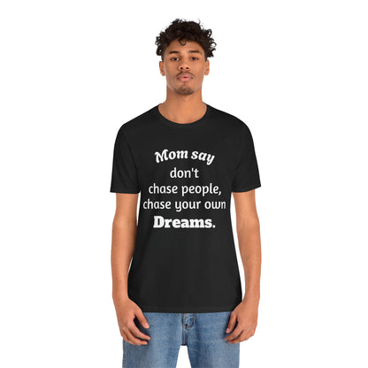 MVM Mom Said Don't Chase People Unisex Tee