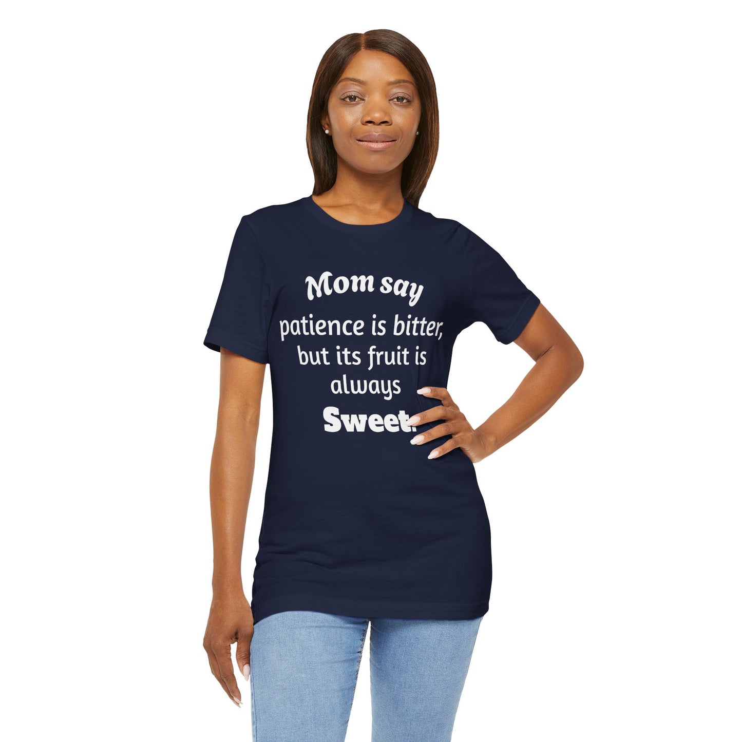 MVM Mom Say Patience Is Bitter, But Its Fruit Is Always Sweet Unisex Tee