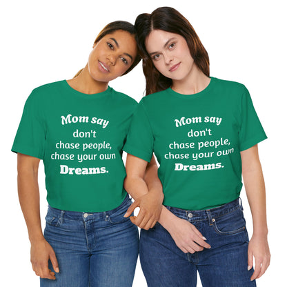 MVM Mom Said Don't Chase People Unisex Tee