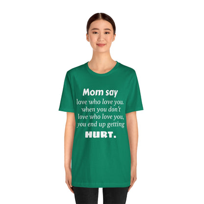 MVM Mom Say Love Who Love You Unisex Tee
