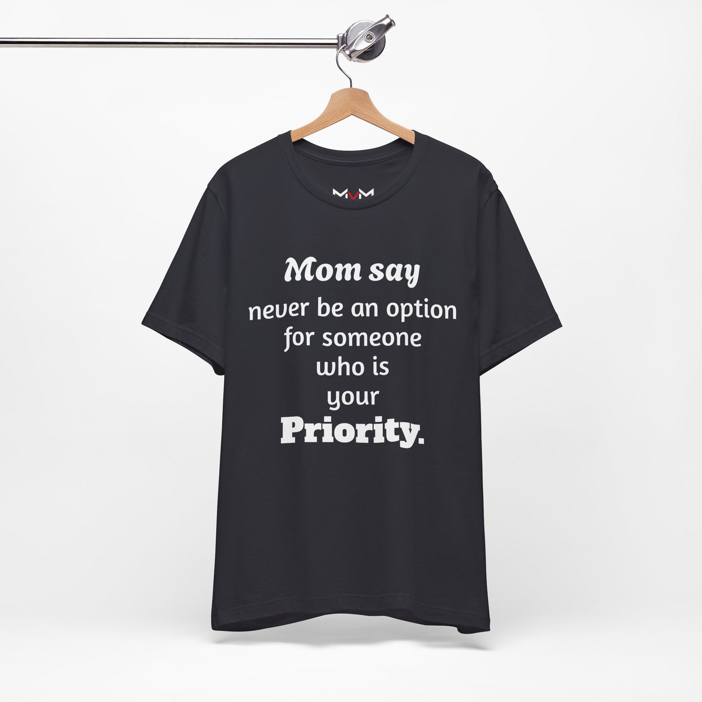 MVM Mom Says Never Be An Option Unisex T-Shirt