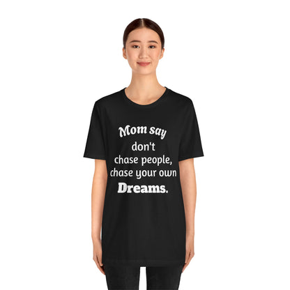 MVM Mom Said Don't Chase People Unisex Tee
