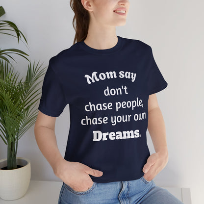 MVM Mom Said Don't Chase People Unisex Tee