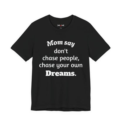 MVM Mom Said Don't Chase People Unisex Tee