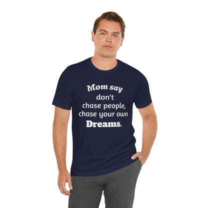 MVM Mom Said Don't Chase People Unisex Tee