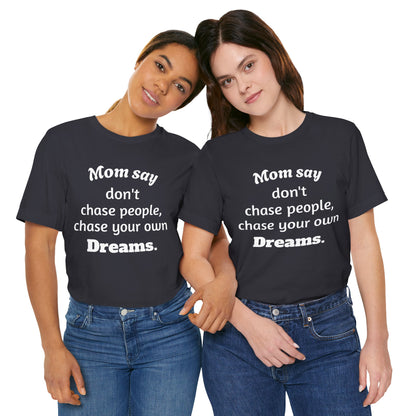 MVM Mom Said Don't Chase People Unisex Tee