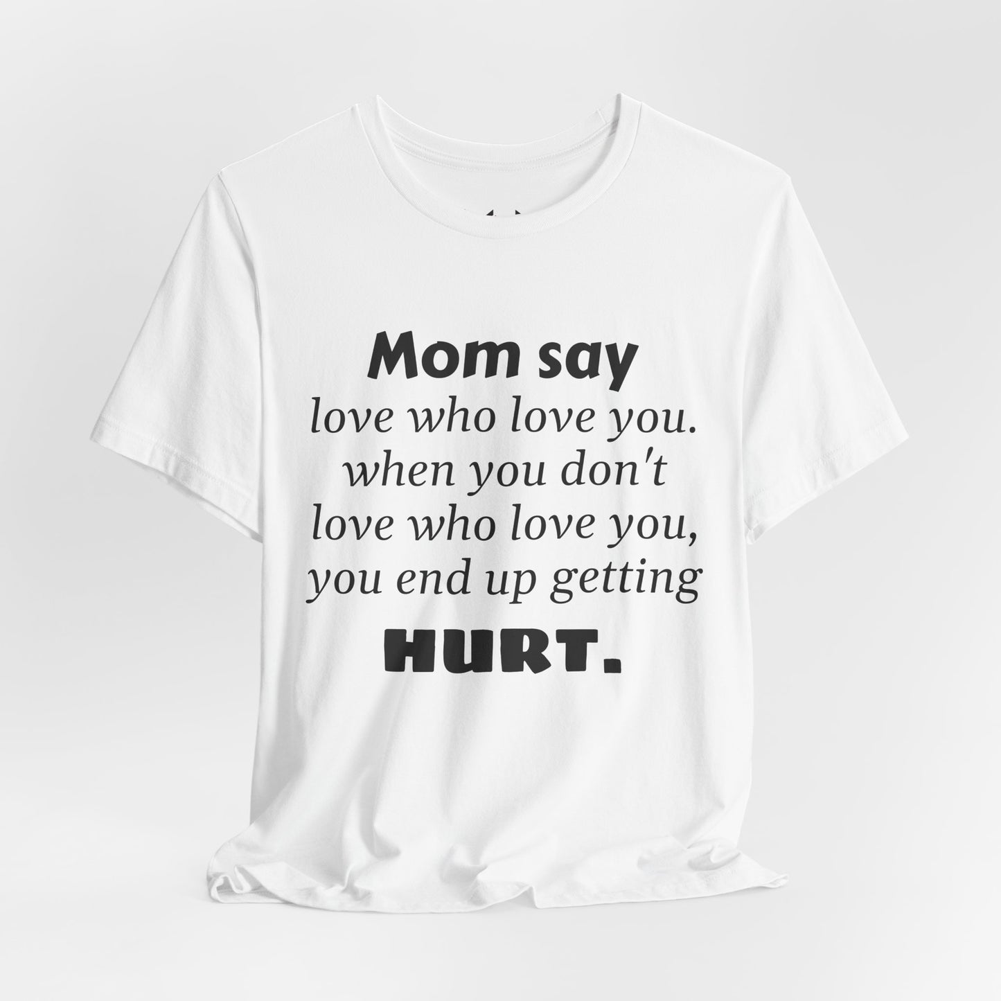 MVM Mom Say Love Who Love You Unisex Tee