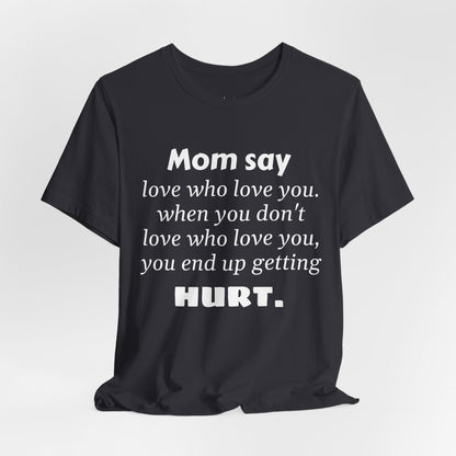 MVM Mom Say Love Who Love You Unisex Tee