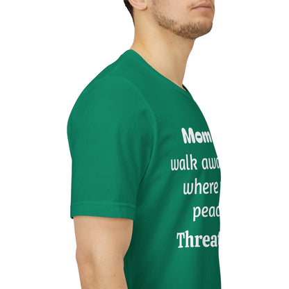 MVM Mom Say Walk Away From Where Your Peace Is Threatened Unisex Tee