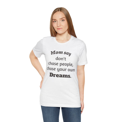 MVM Mom Said Don't Chase People Unisex Tee