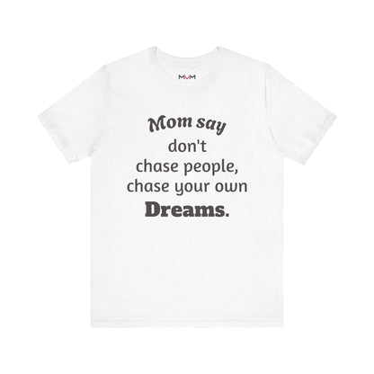 MVM Mom Said Don't Chase People Unisex Tee