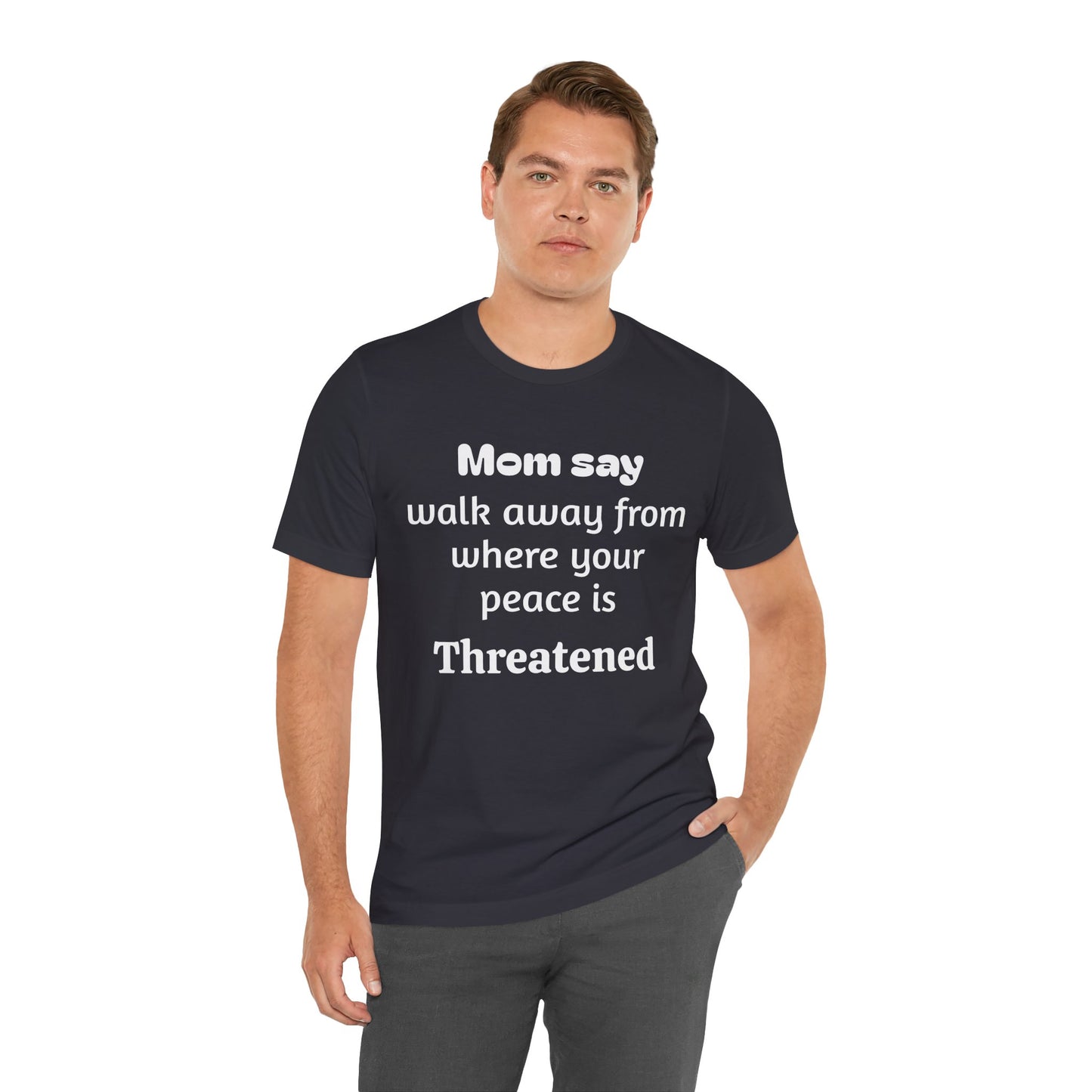 MVM Mom Say Walk Away From Where Your Peace Is Threatened Unisex Tee