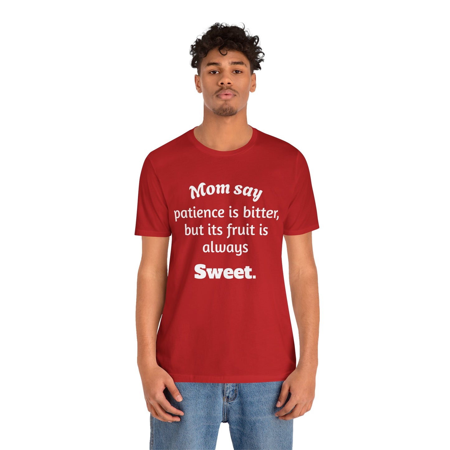 MVM Mom Say Patience Is Bitter, But Its Fruit Is Always Sweet Unisex Tee