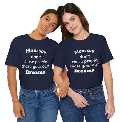 MVM Mom Said Don't Chase People Unisex Tee