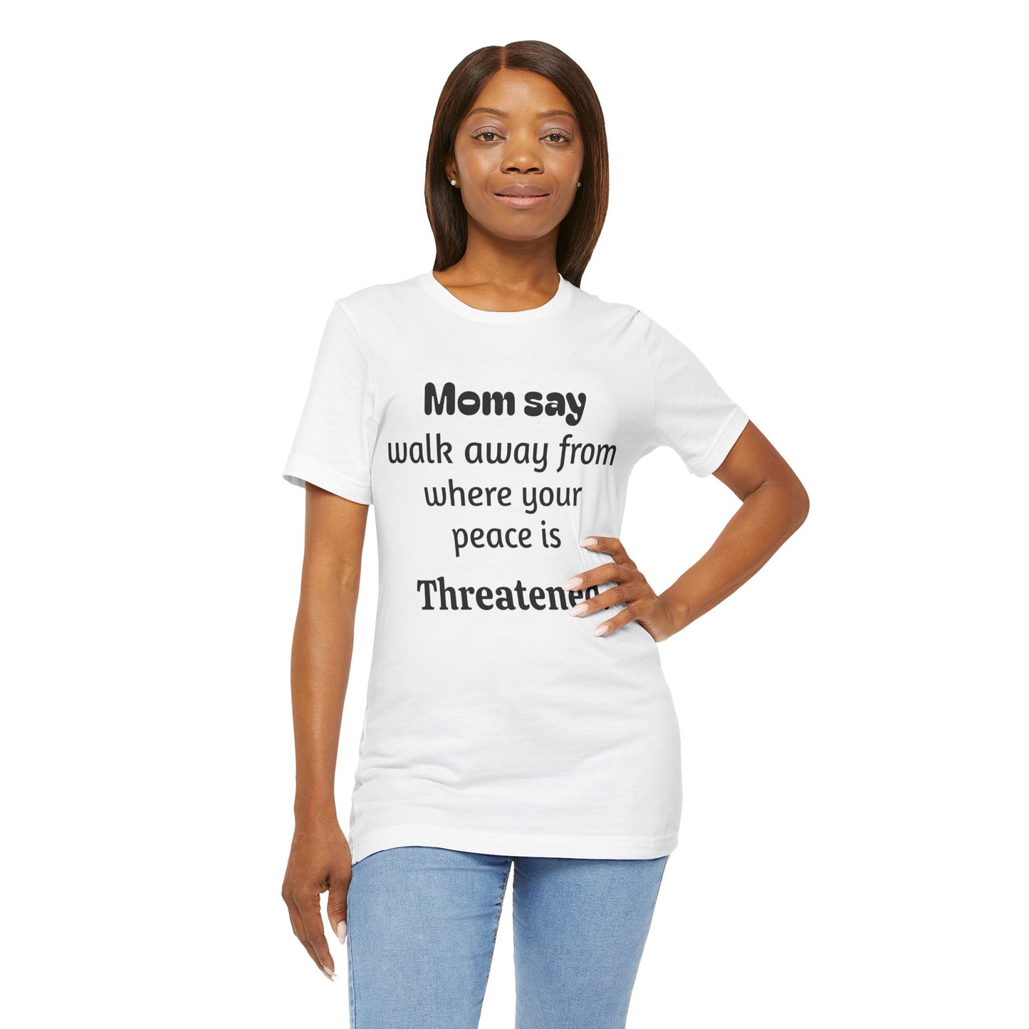 MVM Mom Say Walk Away From Where Your Peace Is Threatened Unisex Tee