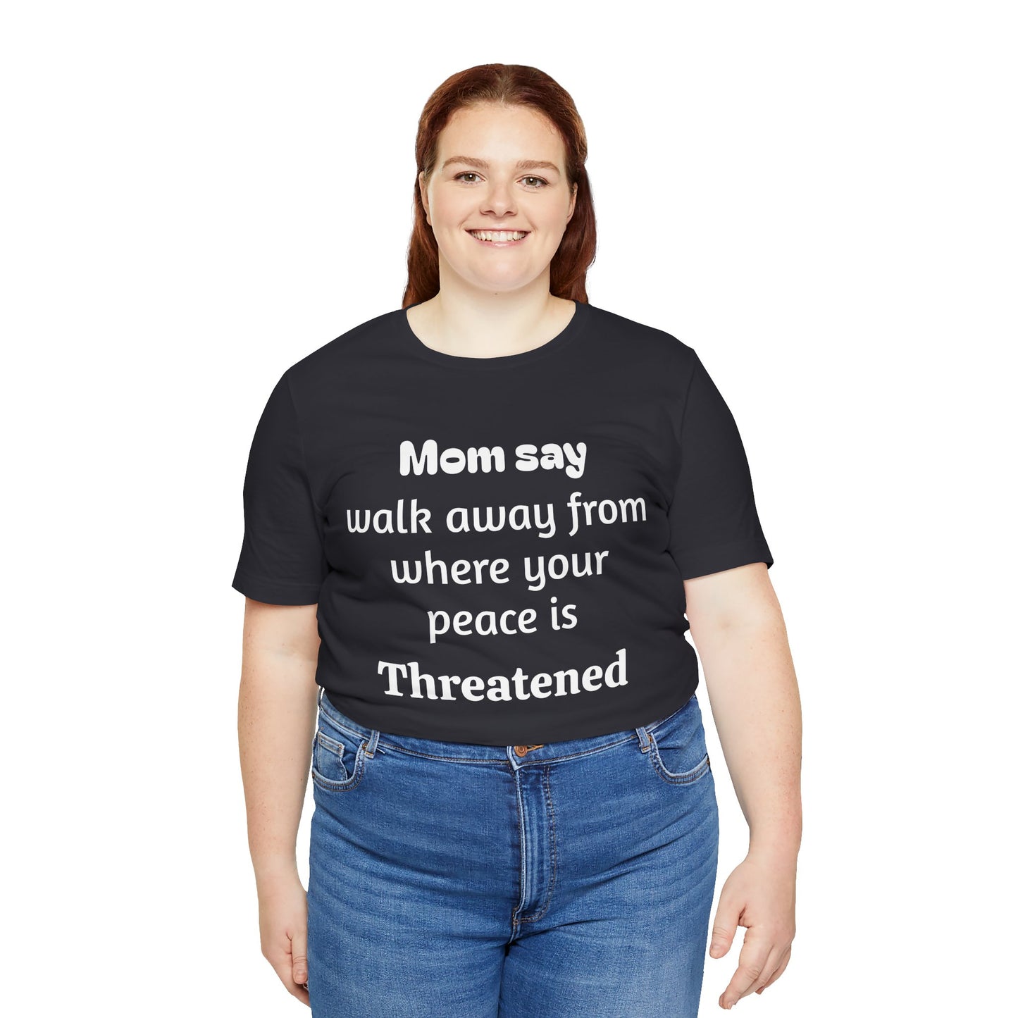 MVM Mom Say Walk Away From Where Your Peace Is Threatened Unisex Tee