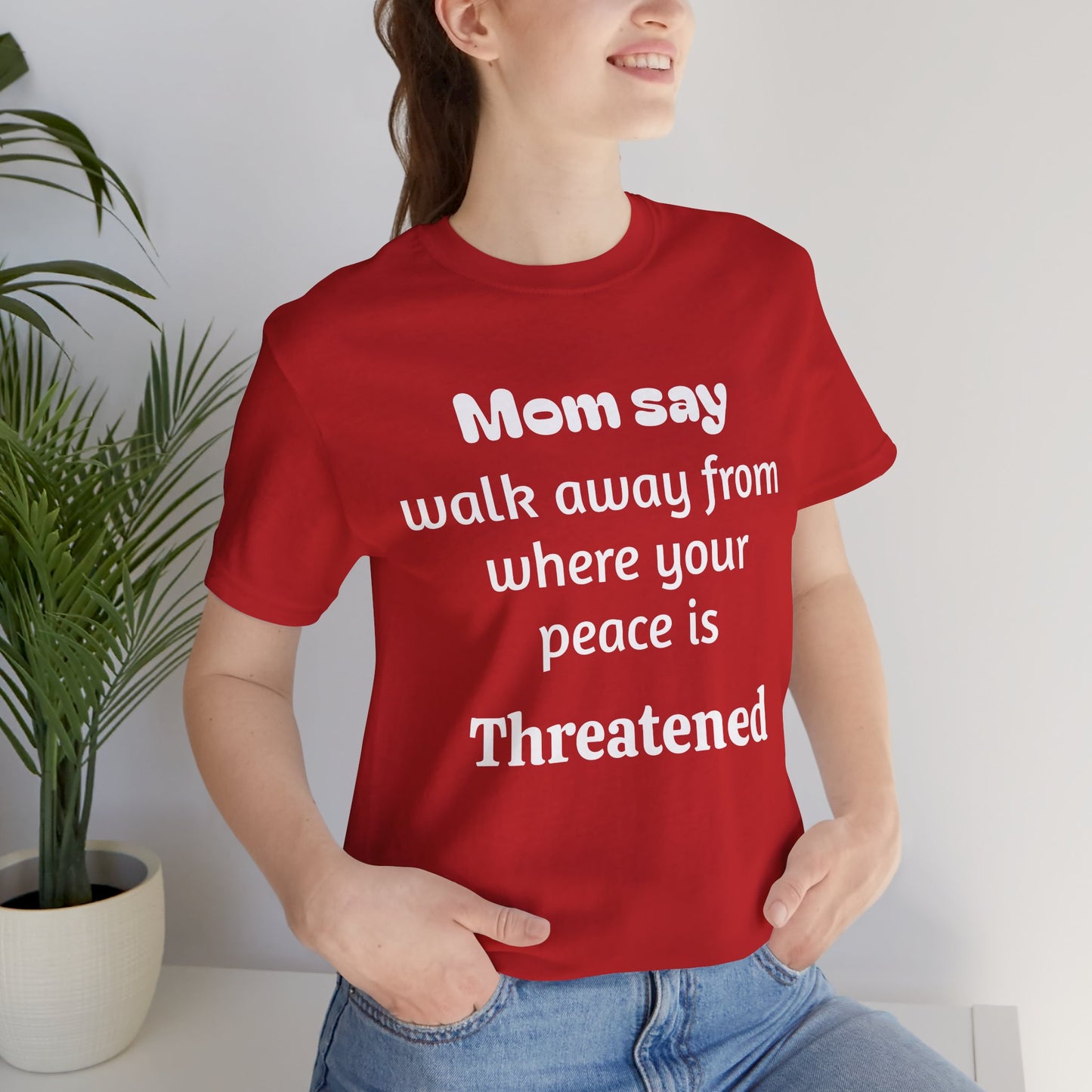 MVM Mom Say Walk Away From Where Your Peace Is Threatened Unisex Tee
