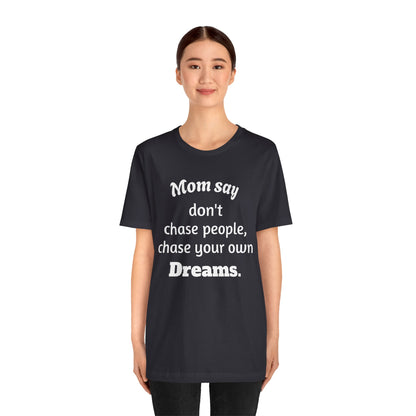 MVM Mom Said Don't Chase People Unisex Tee