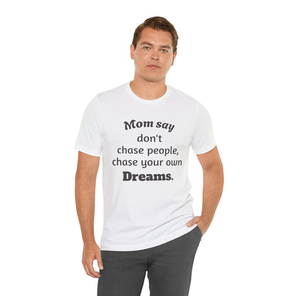MVM Mom Said Don't Chase People Unisex Tee