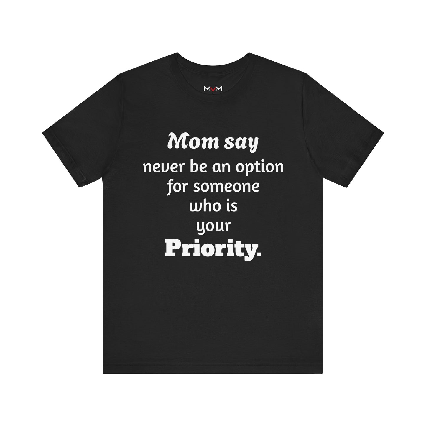 MVM Mom Says Never Be An Option Unisex T-Shirt