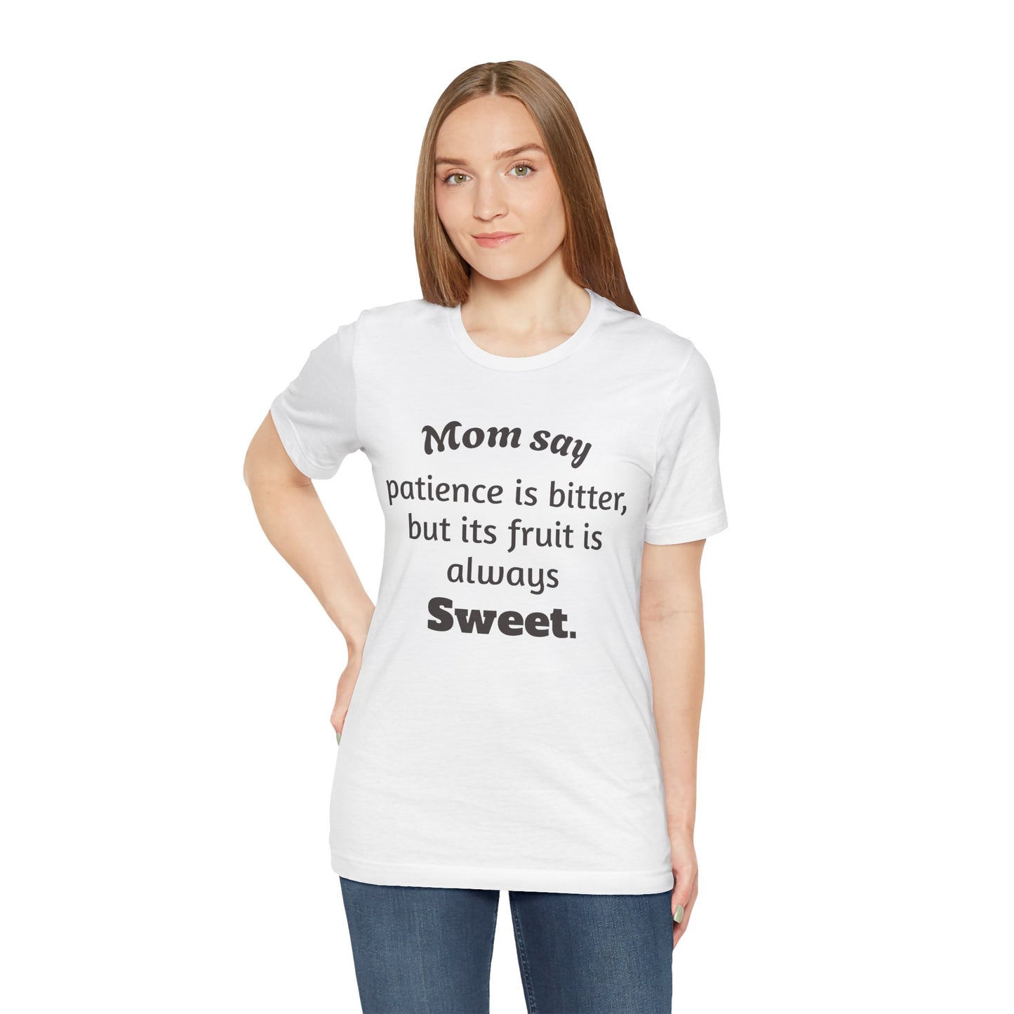 MVM Mom Say Patience Is Bitter, But Its Fruit Is Always Sweet Unisex Tee