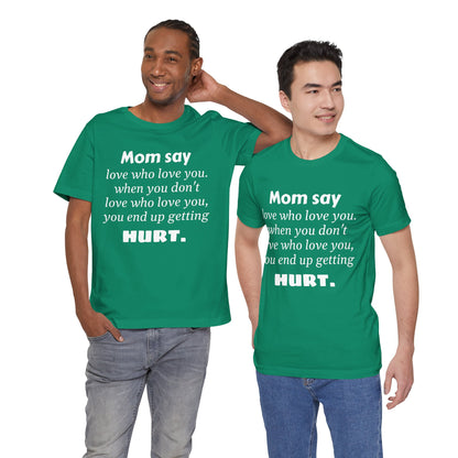MVM Mom Say Love Who Love You Unisex Tee