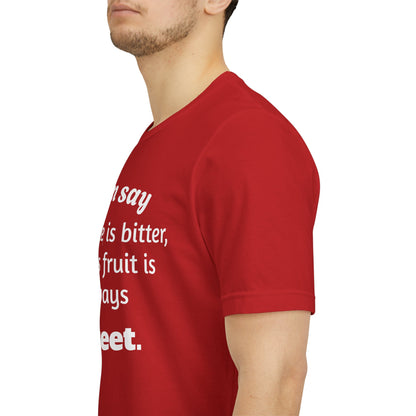 MVM Mom Say Patience Is Bitter, But Its Fruit Is Always Sweet Unisex Tee