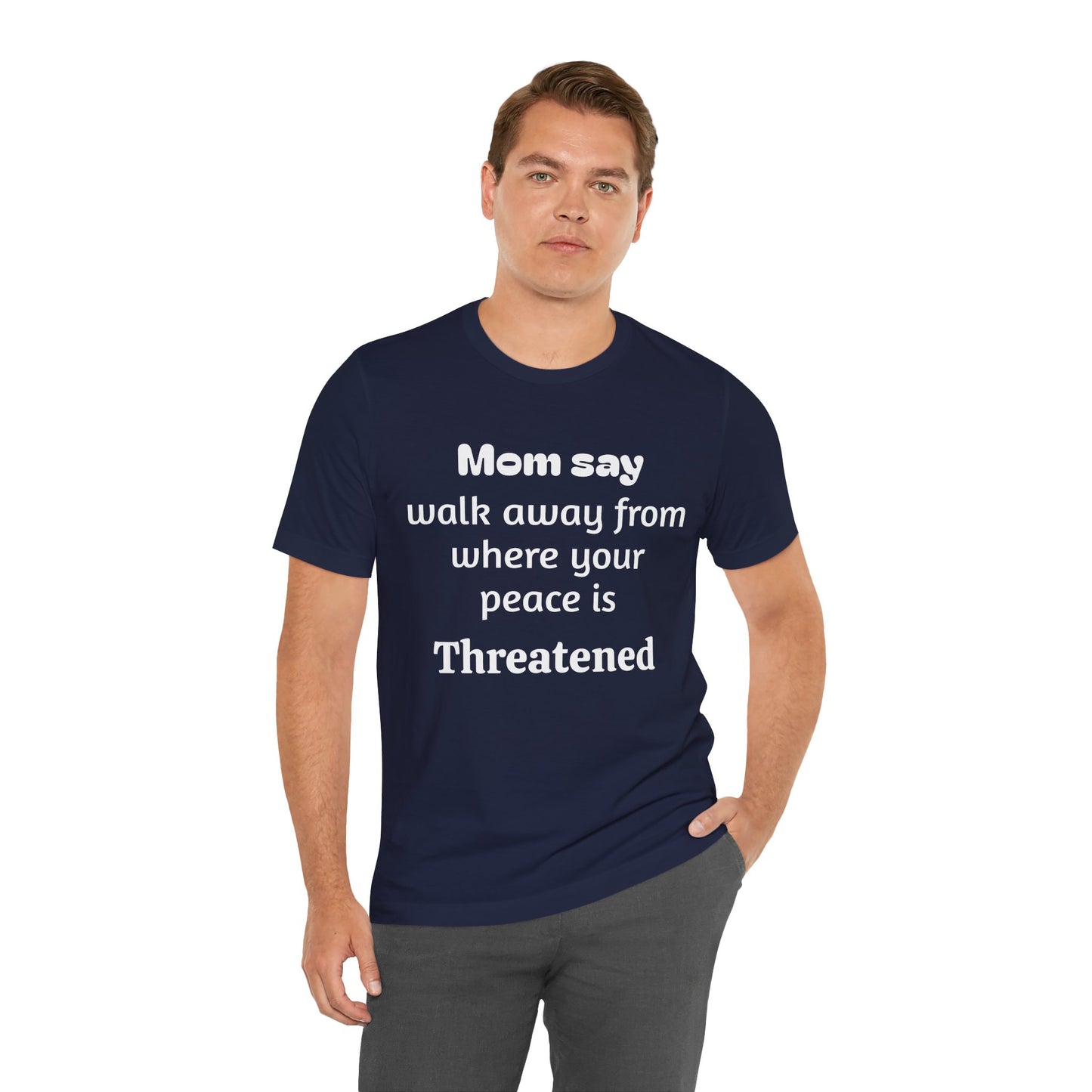 MVM Mom Say Walk Away From Where Your Peace Is Threatened Unisex Tee