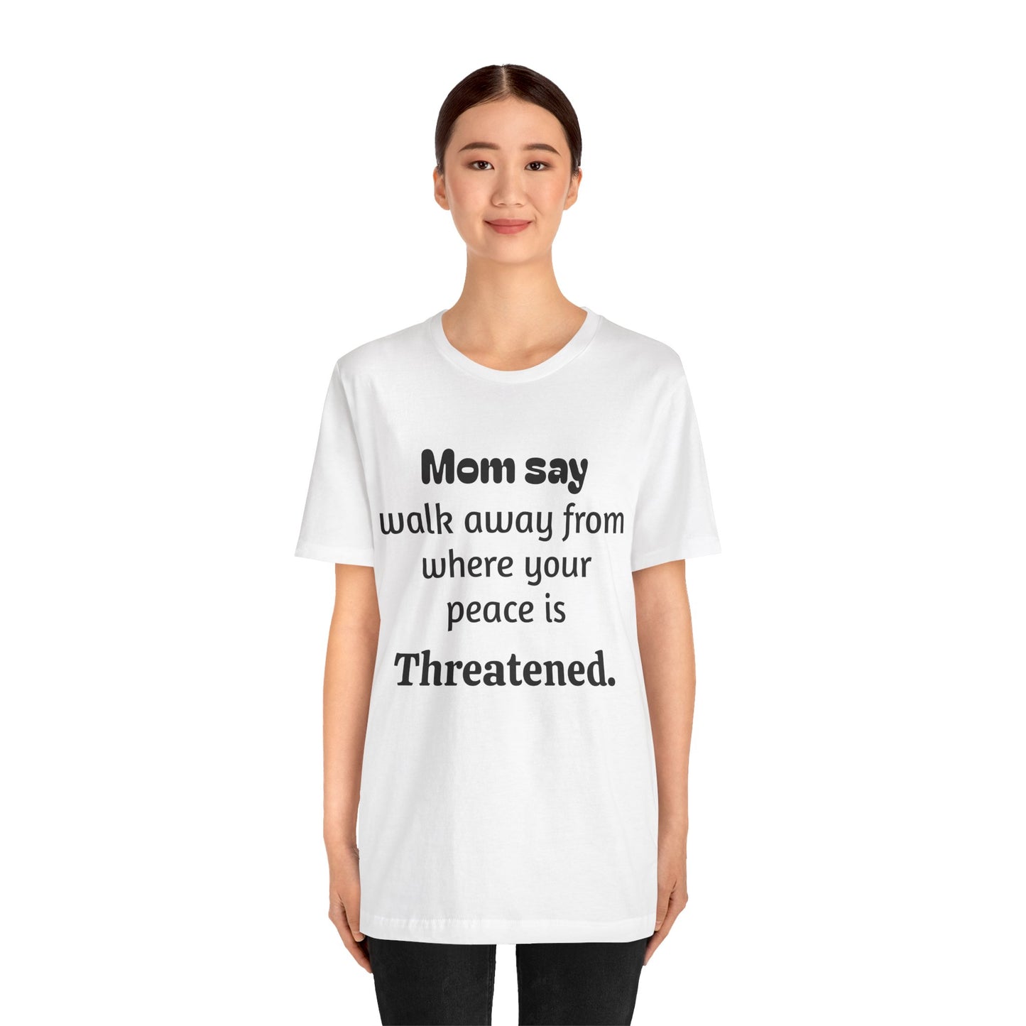 MVM Mom Say Walk Away From Where Your Peace Is Threatened Unisex Tee