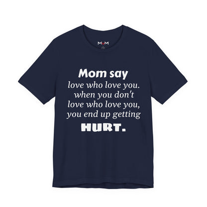 MVM Mom Say Love Who Love You Unisex Tee