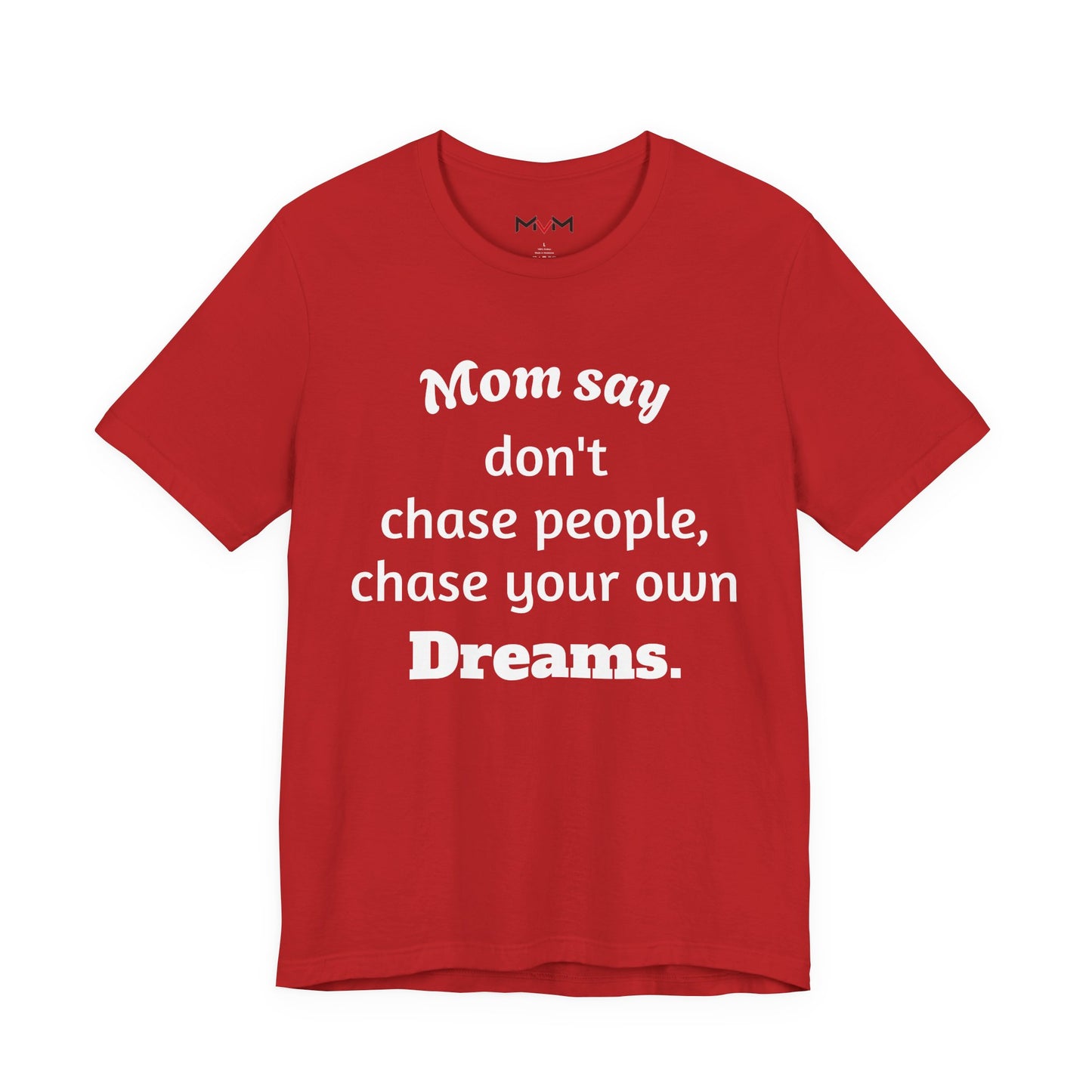 MVM Mom Said Don't Chase People Unisex Tee
