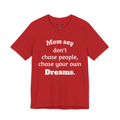 MVM Mom Said Don't Chase People Unisex Tee