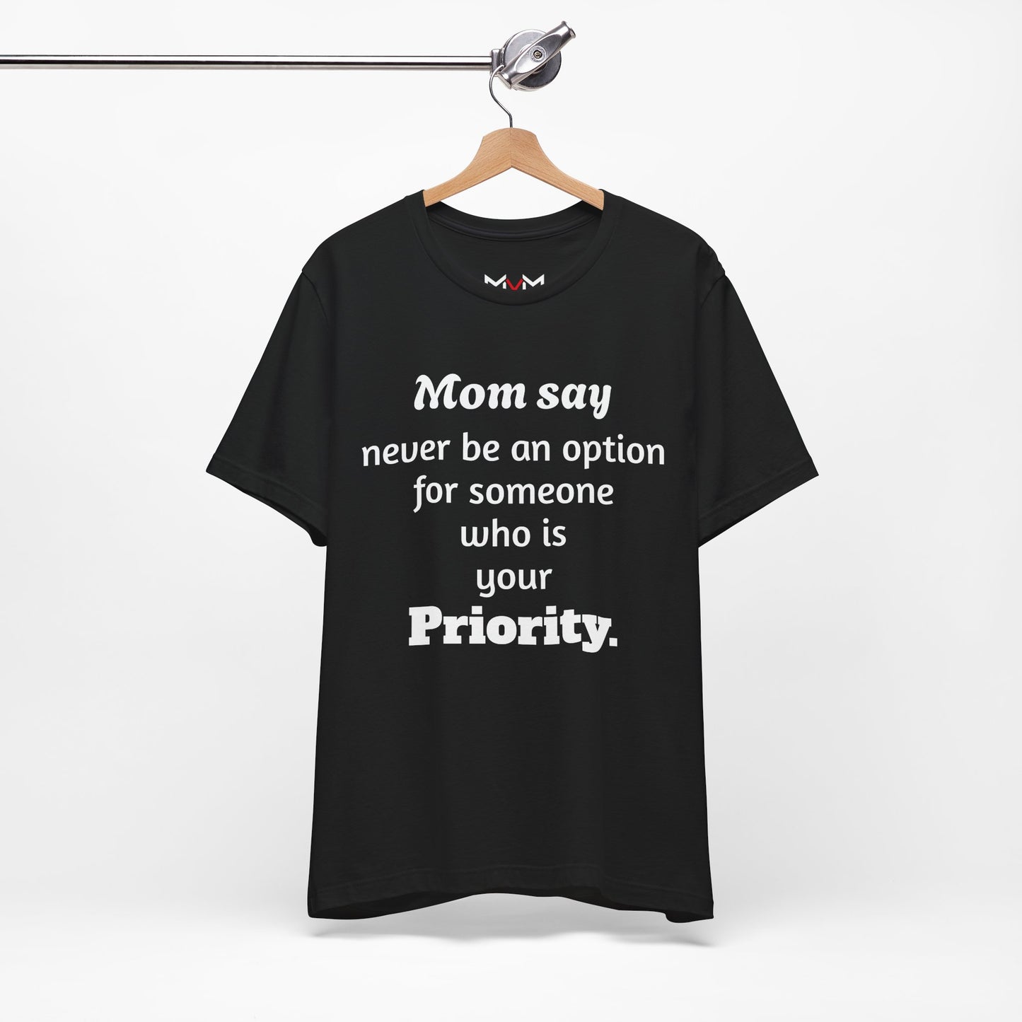 MVM Mom Says Never Be An Option Unisex T-Shirt