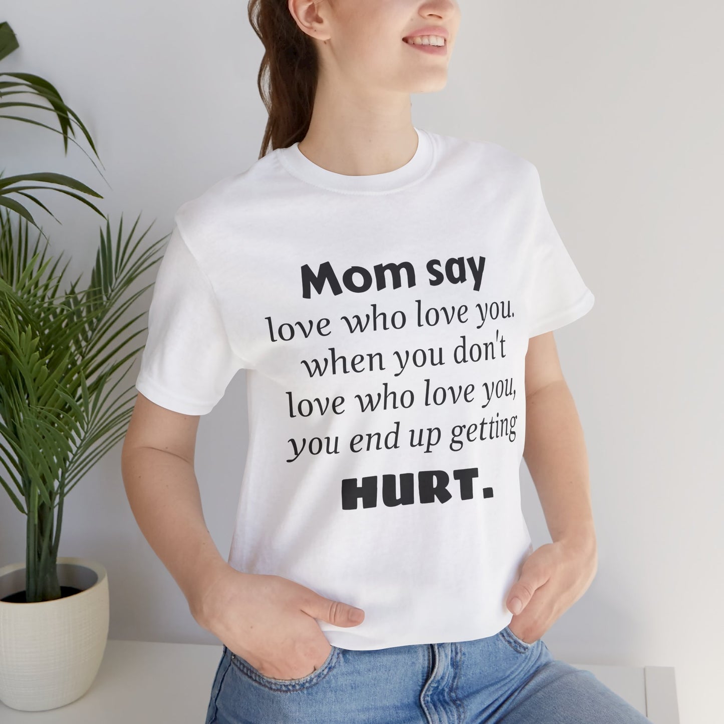 MVM Mom Say Love Who Love You Unisex Tee