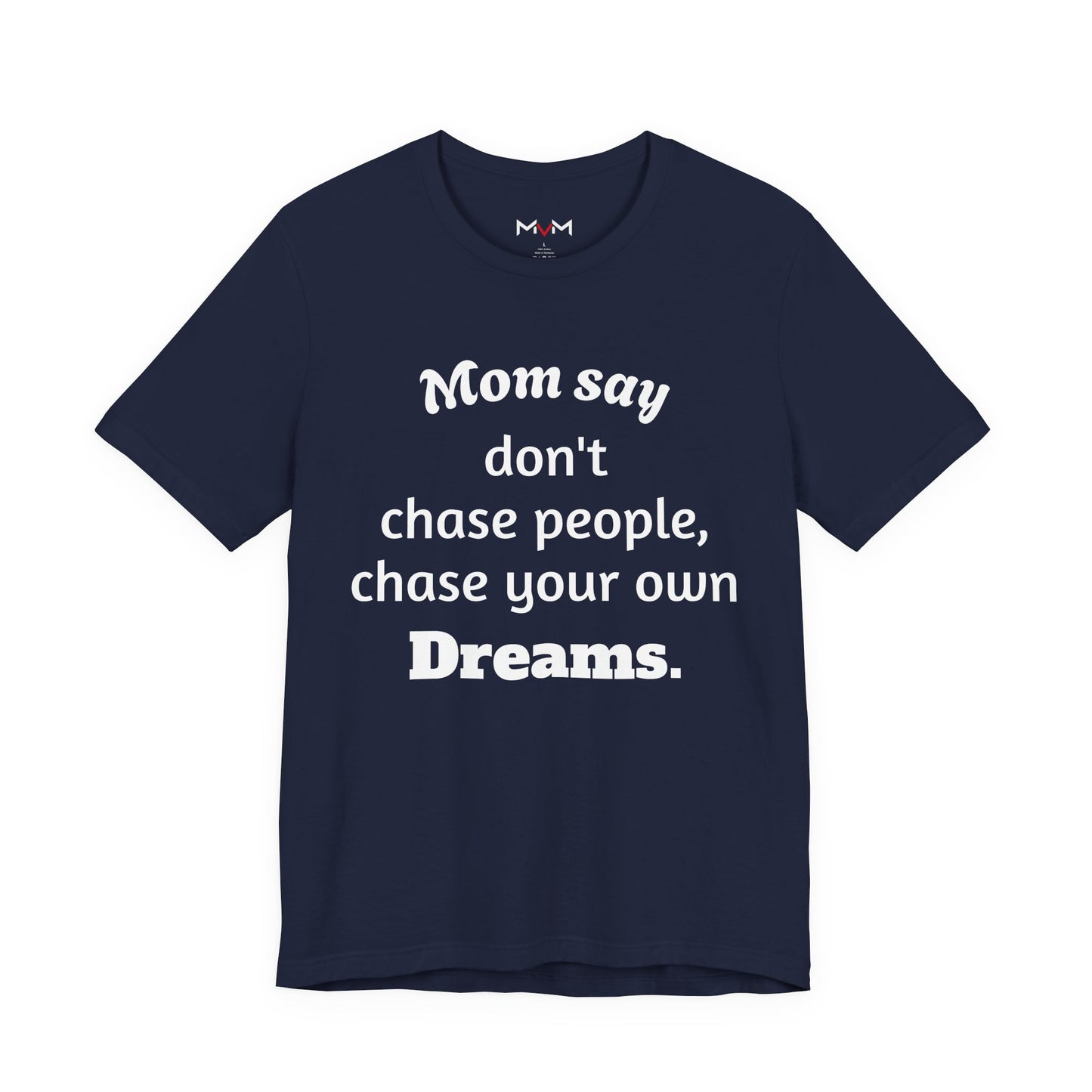 MVM Mom Said Don't Chase People Unisex Tee