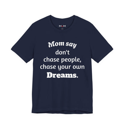MVM Mom Said Don't Chase People Unisex Tee