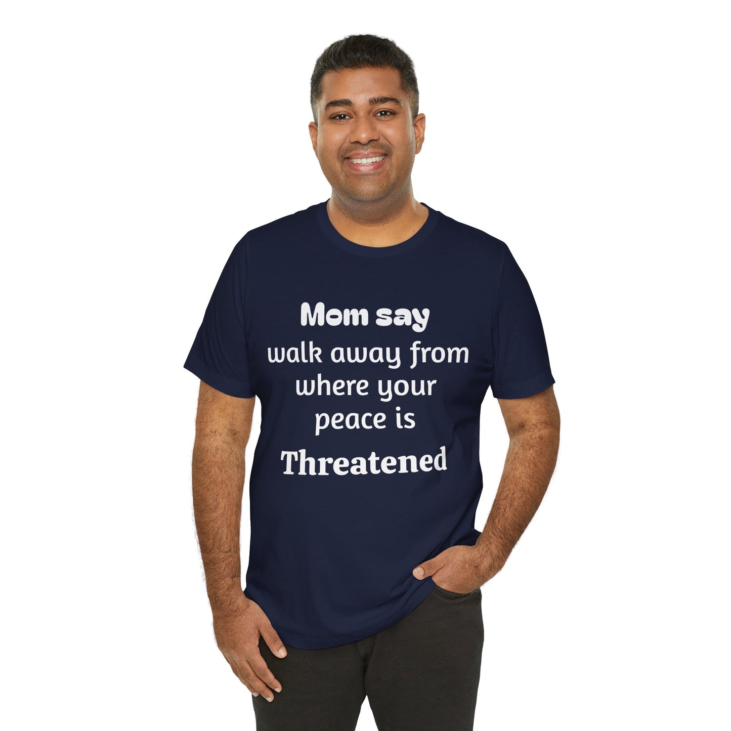 MVM Mom Say Walk Away From Where Your Peace Is Threatened Unisex Tee