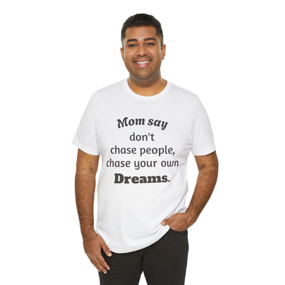 MVM Mom Said Don't Chase People Unisex Tee