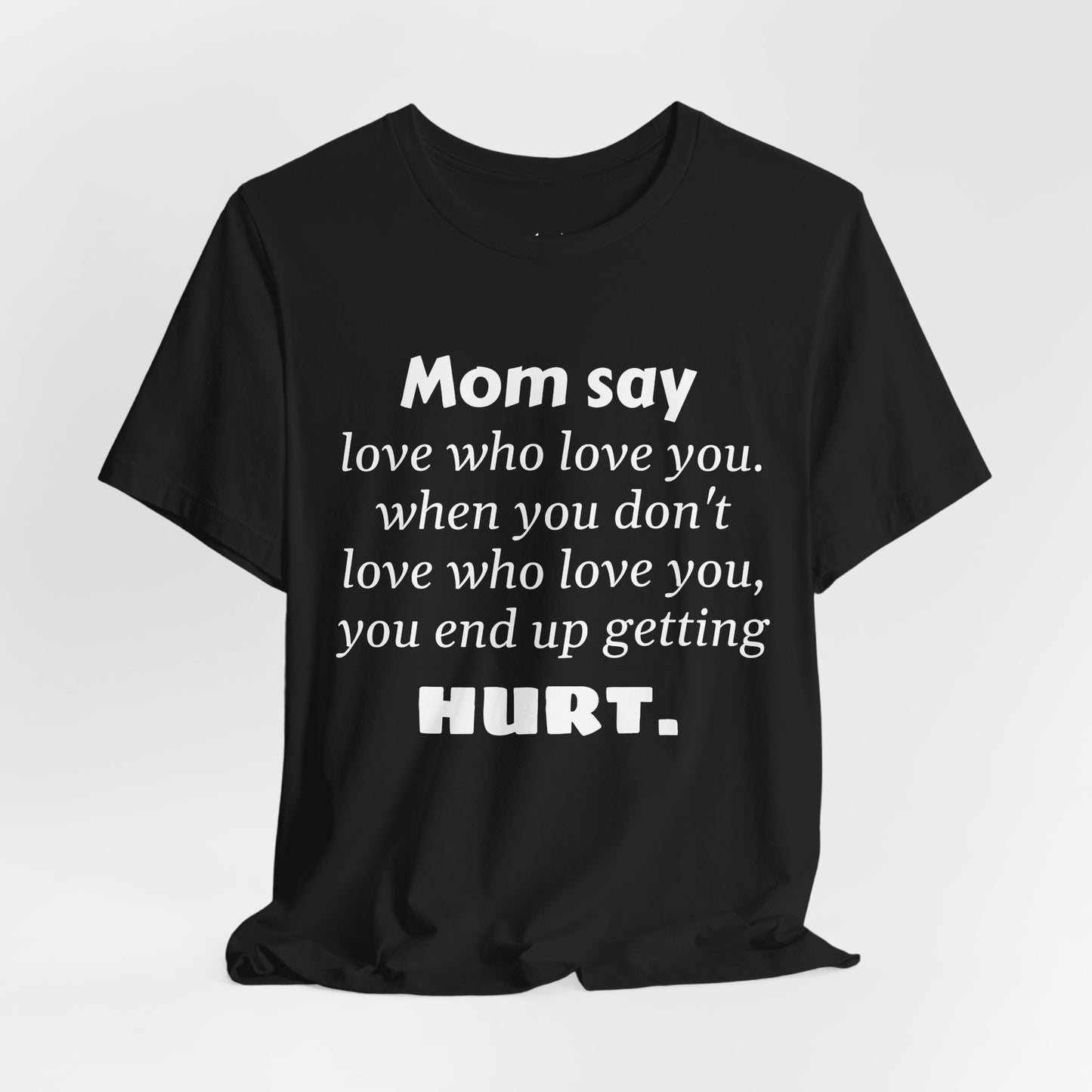 MVM Mom Say Love Who Love You Unisex Tee