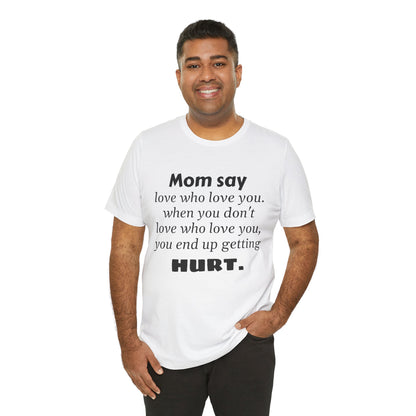 MVM Mom Say Love Who Love You Unisex Tee