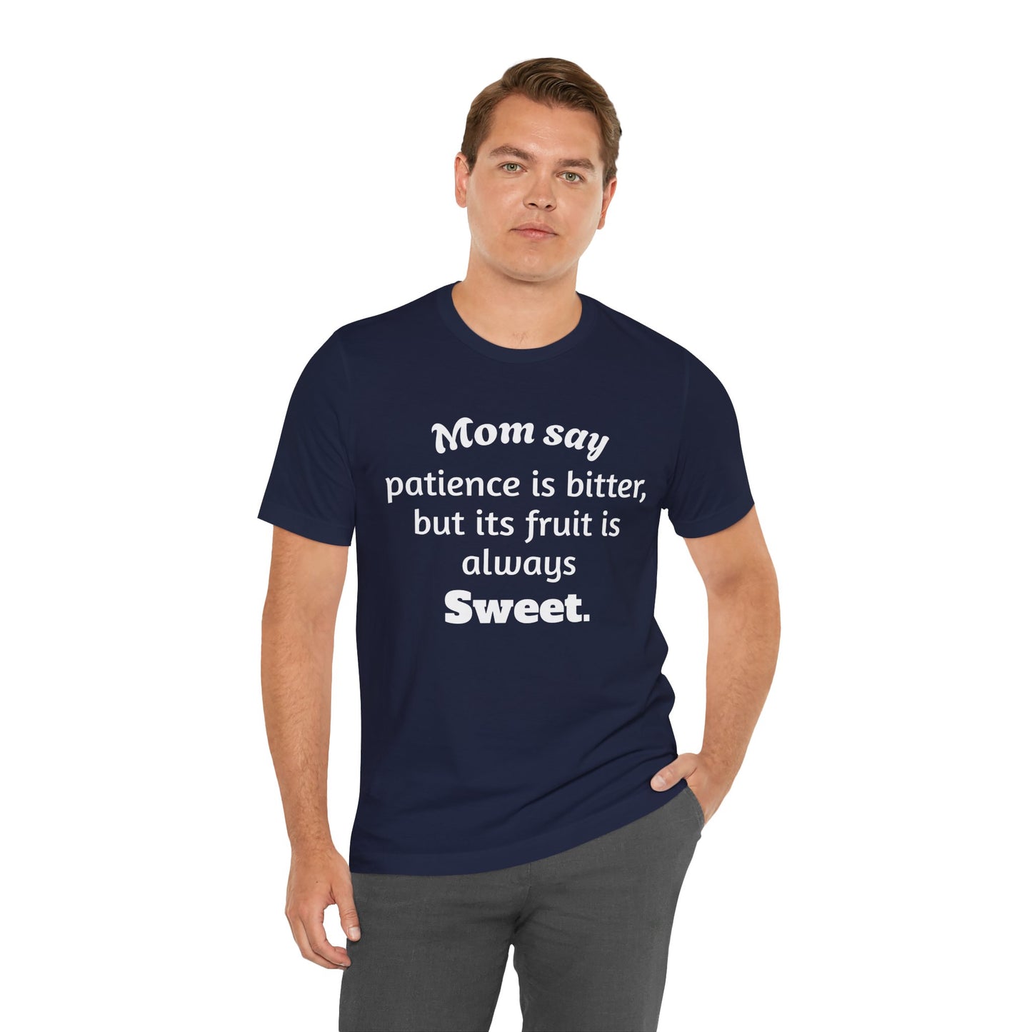 MVM Mom Say Patience Is Bitter, But Its Fruit Is Always Sweet Unisex Tee
